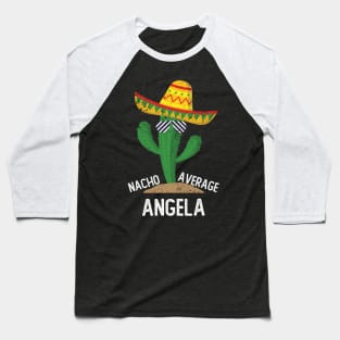 Nacho Average Angela Cinco De Mayo Mexican Baseball T-Shirt